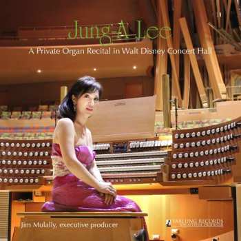 Album Jung-A Lee: A Private Organ Recital In Walt Disney Concert Hall