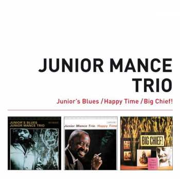 Album Junior Mance: Junior's Blues / Happy Time / Big Chief!