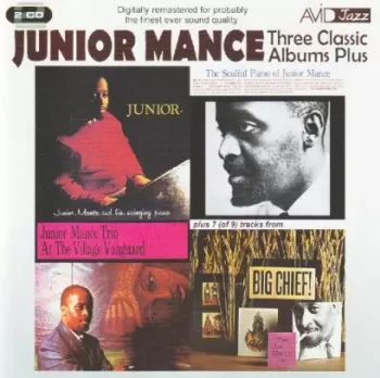 Three Classic Albums Plus: Junior / The Soulful Piano Of Junior Mance / At The Village Vanguard / Big Chief!