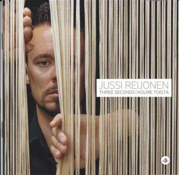 Album Jussi Reijonen: Three Seconds / Kolme Toista