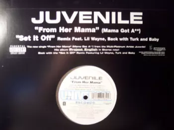 Juvenile: From Her Mama / Set It Off (Remix)