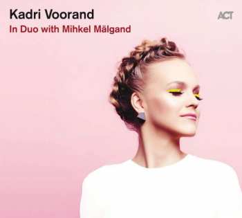 CD Kadri Voorand: Kadri Voorand In Duo With Mihkel Mälgand DIGI 121385