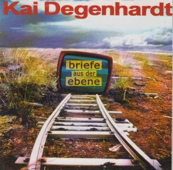 Album Kai Degenhardt: Briefe Aus Der Ebene