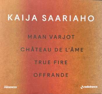 Album Kaija Saariaho: Maan Varjot / Château de L'Ame / True Fire / Offrande  