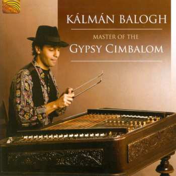 CD Kálmán Balogh: Master Of The Gypsy Cimbalom 598551