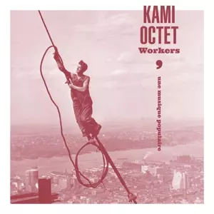 Kami Octet: Workers - Une Musique 200ulaire