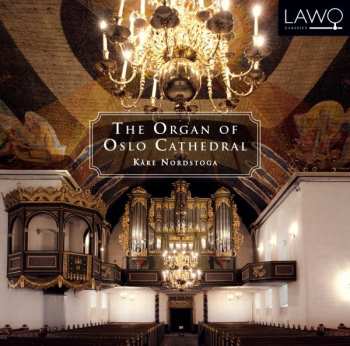 Album Kåre Nordstoga: Kare Nordstoga - The Organ Of Oslo Cathedral