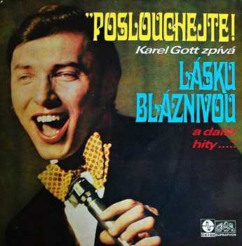 LP Karel Gott: Poslouchejte! Karel Gott Zpívá Lásku Bláznivou A Další Hity 360807