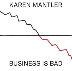 CD Karen Mantler: Business Is Bad 443104