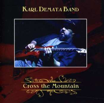 Album Karl Demata Band: Cross The Mountain