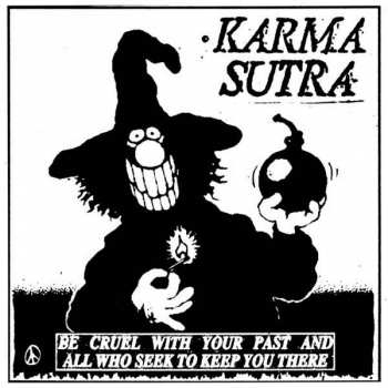 LP Karma Sutra: Be Cruel With Your Past And All Who Seek To Keep You There 573841