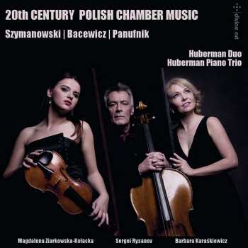 Karol Szymanowski: 20th Century Polish Chamber Music