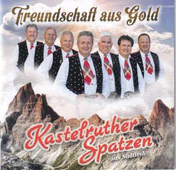 Kastelruther Spatzen: Freundschaft Aus Gold