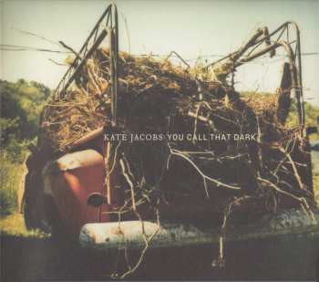 Album Kate Jacobs: You Call That Dark