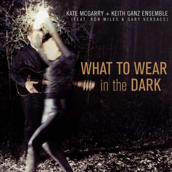 CD Kate McGarry + Keith Ganz Ensemble: What To Wear In the Dark 480483