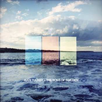 Album Kate Tucker + The Sons Of Sweden: The Shape The Color The Feel