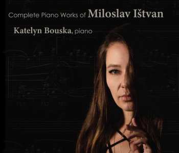 Album Katelyn Bouska: Complete Piano Works of Miloslav Ištvan