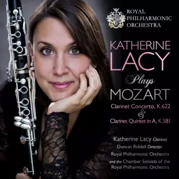 Katherine Lacy Plays Mozart, Clarinet Concerto K.622 & Clarinet Quintet in A K.581