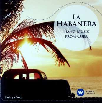 Kathryn Stott: La Habanera - Piano Music From Cuba