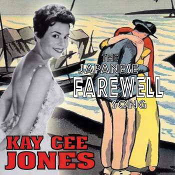 CD Kay Cee Jones: The Japanese Farewell Song 578741