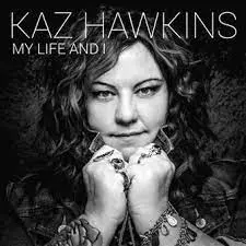 Kaz Hawkins: My Life And I