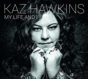 CD Kaz Hawkins: My Life And I DIGI 384479