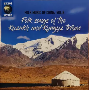 Kazakhs: Folk Songs Of The Kazakh And Kyrgyz Tribes