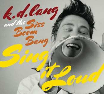 Album k.d. lang And The Siss Boom Bang: Sing It Loud