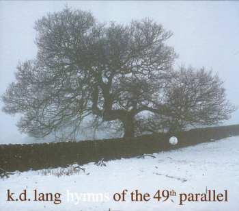 Album k.d. lang: Hymns Of The 49th Parallel