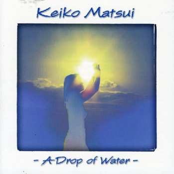 CD Keiko Matsui: A Drop Of Water 589600