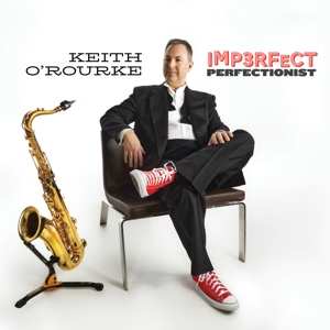 Album Keith O'Rourke: Imperfect Perfectionist