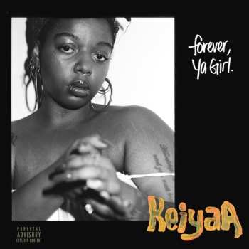 KeiyaA: Forever, Ya Girl