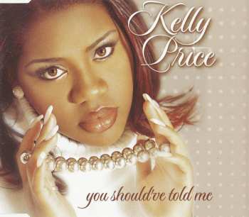 Kelly Price: You Should've Told Me