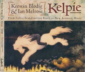 CD Kelpie: From Celtic-Scandinavian Roots To New Acoustic Music 360386