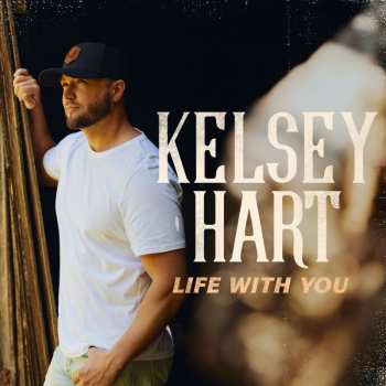 Album Kelsey Hart: Life With You