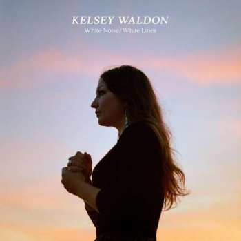 Album Kelsey Waldon: White Noise/White Lines