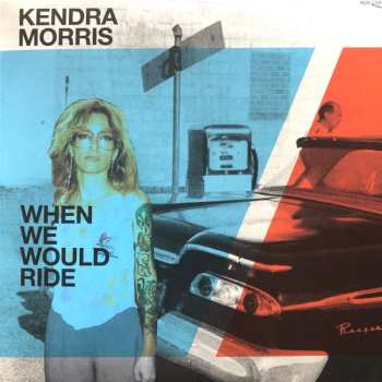 Kendra Morris: When We Would Ride