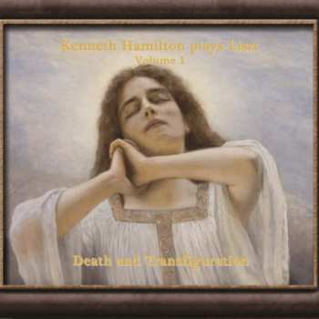 Album Franz Liszt: Kenneth Hamilton Plays Liszt Volume 1: Death And Transfiguration