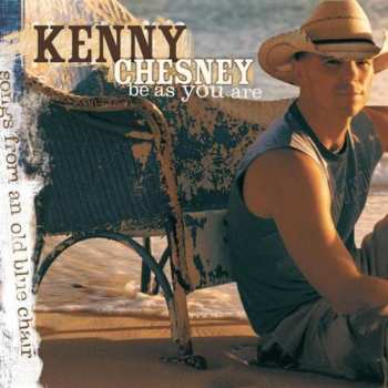 CD Kenny Chesney: Be As You Are (Songs From An Old Blue Chair) 598997