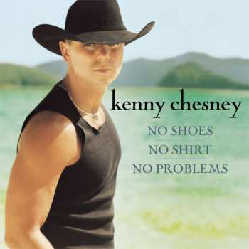 CD Kenny Chesney: No Shoes, No Shirt, No Problems 584351