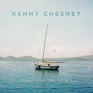 Kenny Chesney: Songs For The Saints