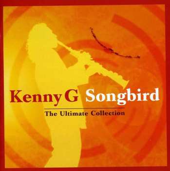 CD Kenny G: Songbird - The Ultimate Collection 659494