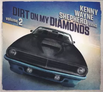 Kenny Wayne Shepherd Band: Dirt On My Diamonds Volume 2