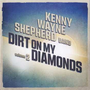 CD Kenny Wayne Shepherd Band: Dirt On My Diamonds Volume 2 623824