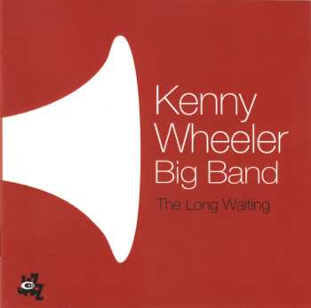 Album Kenny Wheeler Big Band: The Long Waiting