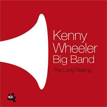 CD Kenny Wheeler Big Band: The Long Waiting 583808