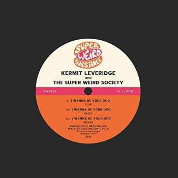 Album Kermit Leveridge & Super Weird Society: I Wanna Be Your Dog