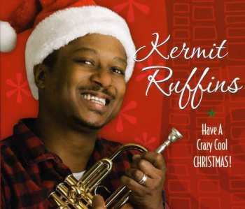 Album Kermit Ruffins: Have A Crazy Cool Christmas!