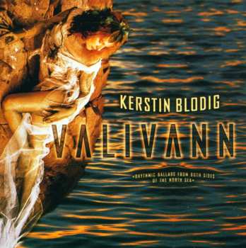 CD Kerstin Blodig: Valivann (Rhythmic Ballads From Both Sides Of The North Sea) 472750