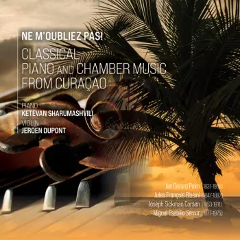 Ne M'oubliez Pas: Classical Chamber Music From Curaçao